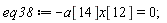 eq38 := -a[14]*x[12] = 0;