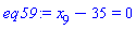 x[9]-35 = 0