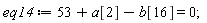 eq14 := 53+a[2]-b[16] = 0;