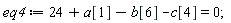 eq4 := 24+a[1]-b[6]-c[4] = 0;