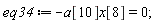 eq34 := -a[10]*x[8] = 0;