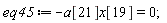eq45 := -a[21]*x[19] = 0;