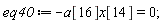eq40 := -a[16]*x[14] = 0;