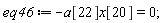 eq46 := -a[22]*x[20] = 0;