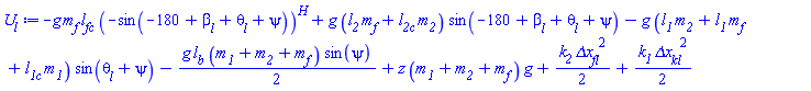 -g*m__f*l__fc*(-sin(-180+beta__l(t)+theta__l(t)+psi(t)))^H+g*(l__2*m__f+l__2c*m__2)*sin(-180+beta__l(t)+theta__l(t)+psi(t))-g*(l__1*m__2+l__1*m__f+l__1c*m__1)*sin(theta__l(t)+psi(t))-(1/2)*g*l__b*(m__1+m__2+m__f)*sin(psi(t))+z*(m__1+m__2+m__f)*g+(1/2)*k__2*`&Delta;x__fl`^2+(1/2)*k__1*`&Delta;x__kl`^2