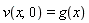 v(x, 0) = g(x)