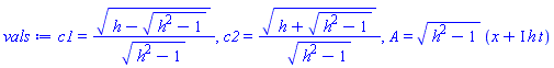 c1 = (h-(h^2-1)^(1/2))^(1/2)/(h^2-1)^(1/2), c2 = (h+(h^2-1)^(1/2))^(1/2)/(h^2-1)^(1/2), A = (h^2-1)^(1/2)*(x+I*h*t)