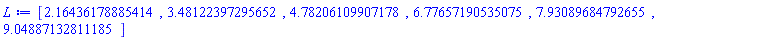 [2.16436178885414, 3.48122397295652, 4.78206109907178, 6.77657190535075, 7.93089684792655, 9.04887132811185]