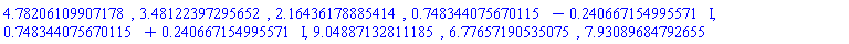 4.78206109907178, 3.48122397295652, 2.16436178885414, .748344075670115-.240667154995571*I, .748344075670115+.240667154995571*I, 9.04887132811185, 6.77657190535075, 7.93089684792655