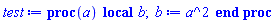 proc (a) local b; b := a^2 end proc