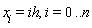 x__i = ih, i = 0 .. n