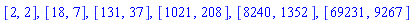 [2, 2], [18, 7], [131, 37], [1021, 208], [8240, 1352], [69231, 9267]
