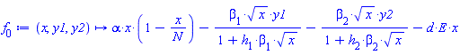 proc (x, y1, y2) options operator, arrow; alpha*x*(1-x/N)-beta[1]*sqrt(x)*y1/(1+h[1]*beta[1]*sqrt(x))-beta[2]*sqrt(x)*y2/(1+h[2]*beta[2]*sqrt(x))-d*E*x end proc