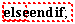 "else  end if;"