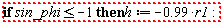"if sin_phi<=-1 then   h:=-0.99*r1:"