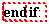 "end if:"