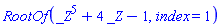 RootOf(_Z^5+4*_Z-1, index = 1)