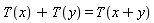 T(x)+T(y) = T(x+y)