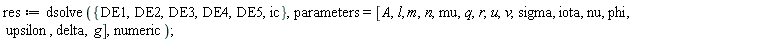 res := dsolve({DE1, DE2, DE3, DE4, DE5, ic}, parameters = [A, l, m, n, mu, q, r, u, v, sigma, iota, nu, phi, upsilon, delta, g], numeric);