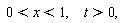 " 0 < x < 1,     t >0,"