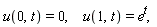 "u(0,t)=0,     u(1,t)=e^(t),"