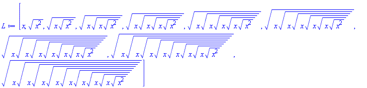 [x, (x^2)^(1/2), (x*(x^2)^(1/2))^(1/2), (x*(x*(x^2)^(1/2))^(1/2))^(1/2), (x*(x*(x*(x^2)^(1/2))^(1/2))^(1/2))^(1/2), (x*(x*(x*(x*(x^2)^(1/2))^(1/2))^(1/2))^(1/2))^(1/2), (x*(x*(x*(x*(x*(x^2)^(1/2))^(1/2))^(1/2))^(1/2))^(1/2))^(1/2), (x*(x*(x*(x*(x*(x*(x^2)^(1/2))^(1/2))^(1/2))^(1/2))^(1/2))^(1/2))^(1/2), (x*(x*(x*(x*(x*(x*(x*(x^2)^(1/2))^(1/2))^(1/2))^(1/2))^(1/2))^(1/2))^(1/2))^(1/2), (x*(x*(x*(x*(x*(x*(x*(x*(x^2)^(1/2))^(1/2))^(1/2))^(1/2))^(1/2))^(1/2))^(1/2))^(1/2))^(1/2)]