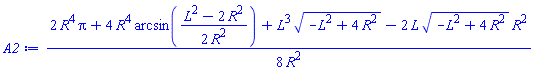 (1/8)*(2*R^4*Pi+4*R^4*arcsin((1/2)*(L^2-2*R^2)/R^2)+L^3*(-L^2+4*R^2)^(1/2)-2*L*(-L^2+4*R^2)^(1/2)*R^2)/R^2