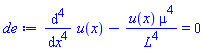 diff(diff(diff(diff(u(x), x), x), x), x)-u(x)*mu^4/L^4 = 0
