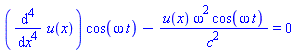 (diff(diff(diff(diff(u(x), x), x), x), x))*cos(omega*t)-u(x)*omega^2*cos(omega*t)/c^2 = 0