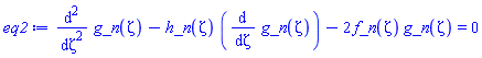 diff(diff(g_n(zeta), zeta), zeta)-h_n(zeta)*(diff(g_n(zeta), zeta))-2*f_n(zeta)*g_n(zeta) = 0