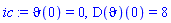 `&vartheta;`(0) = 0, (D(`&vartheta;`))(0) = 8