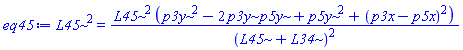 L45^2 = L45^2*(p3y^2-2*p3y*p5y+p5y^2+(p3x-p5x)^2)/(L45+L34)^2