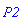 P2