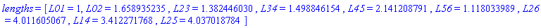 lengths = [L01 = 1, L02 = 1.658935235, L23 = 1.382446030, L34 = 1.498846154, L45 = 2.141208791, L56 = 1.118033989, L26 = 4.011605067, L14 = 3.412271768, L25 = 4.037018784]