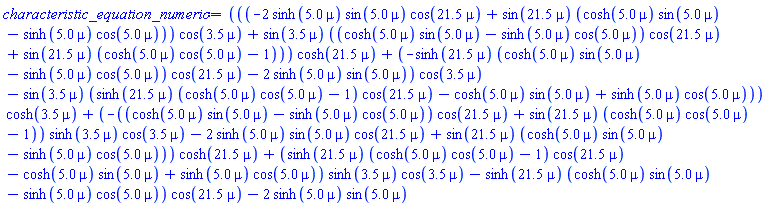 (((-2*sinh(5.0*mu)*sin(5.0*mu)*cos(21.5*mu)+sin(21.5*mu)*(cosh(5.0*mu)*sin(5.0*mu)-sinh(5.0*mu)*cos(5.0*mu)))*cos(3.5*mu)+sin(3.5*mu)*((cosh(5.0*mu)*sin(5.0*mu)-sinh(5.0*mu)*cos(5.0*mu))*cos(21.5*mu)+sin(21.5*mu)*(cosh(5.0*mu)*cos(5.0*mu)-1)))*cosh(21.5*mu)+(-sinh(21.5*mu)*(cosh(5.0*mu)*sin(5.0*mu)-sinh(5.0*mu)*cos(5.0*mu))*cos(21.5*mu)-2*sinh(5.0*mu)*sin(5.0*mu))*cos(3.5*mu)-sin(3.5*mu)*(sinh(21.5*mu)*(cosh(5.0*mu)*cos(5.0*mu)-1)*cos(21.5*mu)-cosh(5.0*mu)*sin(5.0*mu)+sinh(5.0*mu)*cos(5.0*mu)))*cosh(3.5*mu)+(-((cosh(5.0*mu)*sin(5.0*mu)-sinh(5.0*mu)*cos(5.0*mu))*cos(21.5*mu)+sin(21.5*mu)*(cosh(5.0*mu)*cos(5.0*mu)-1))*sinh(3.5*mu)*cos(3.5*mu)-2*sinh(5.0*mu)*sin(5.0*mu)*cos(21.5*mu)+sin(21.5*mu)*(cosh(5.0*mu)*sin(5.0*mu)-sinh(5.0*mu)*cos(5.0*mu)))*cosh(21.5*mu)+(sinh(21.5*mu)*(cosh(5.0*mu)*cos(5.0*mu)-1)*cos(21.5*mu)-cosh(5.0*mu)*sin(5.0*mu)+sinh(5.0*mu)*cos(5.0*mu))*sinh(3.5*mu)*cos(3.5*mu)-sinh(21.5*mu)*(cosh(5.0*mu)*sin(5.0*mu)-sinh(5.0*mu)*cos(5.0*mu))*cos(21.5*mu)-2*sinh(5.0*mu)*sin(5.0*mu)
