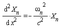 diff(X__n(x), x, x) = -`&omega;__n`^2*X__n(x)/c^2