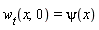 w__t(x, 0) = psi(x)