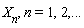 X__n, n = 1, 2, () .. ()