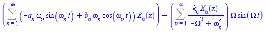 Sum((-a[n]*omega[n]*sin(omega[n]*t)+b[n]*omega[n]*cos(omega[n]*t))*X[n](x), n = 1 .. infinity)-(Sum(k[n]*X[n](x)/(-Omega^2+omega[n]^2), n = 1 .. infinity))*Omega*sin(Omega*t)