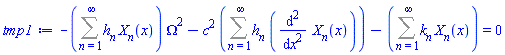 -(Sum(h[n]*X[n](x), n = 1 .. infinity))*Omega^2-c^2*(Sum(h[n]*(diff(diff(X[n](x), x), x)), n = 1 .. infinity))-(Sum(k[n]*X[n](x), n = 1 .. infinity)) = 0