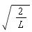 sqrt(2/L)