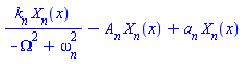 k[n]*X[n](x)/(-Omega^2+omega[n]^2)-A[n]*X[n](x)+a[n]*X[n](x)