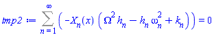 Sum(-X[n](x)*(Omega^2*h[n]-h[n]*omega[n]^2+k[n]), n = 1 .. infinity) = 0