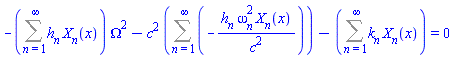 -(Sum(h[n]*X[n](x), n = 1 .. infinity))*Omega^2-c^2*(Sum(-h[n]*omega[n]^2*X[n](x)/c^2, n = 1 .. infinity))-(Sum(k[n]*X[n](x), n = 1 .. infinity)) = 0