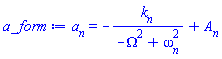 a[n] = -k[n]/(-Omega^2+omega[n]^2)+A[n]
