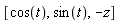 [cos(t), sin(t), -z]