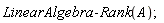 LinearAlgebra:-Rank(A)