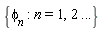 "{`phi__n` : n=1,2...}"
