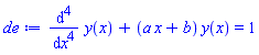 diff(diff(diff(diff(y(x), x), x), x), x)+(a*x+b)*y(x) = 1