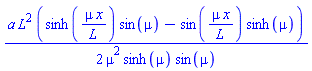 (1/2)*a*L^2*(sinh(mu*x/L)*sin(mu)-sin(mu*x/L)*sinh(mu))/(mu^2*sinh(mu)*sin(mu))
